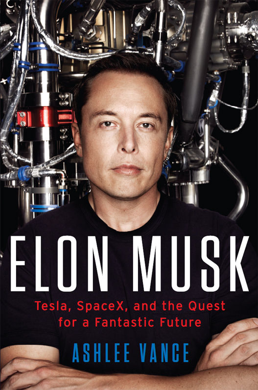 Elon Musk: Tesla, SpaceX, and the Quest for a Fantastic Future